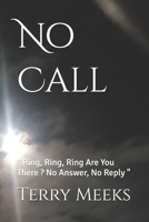 No Call: " Ring, Ring, Ring Are You There ? No Answer, No Reply " (The Creator and His Creations- From My Eyes) B0F7SJ8TQB Book Cover