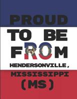 Proud to Be from Hendersonville, Mississippi (Ms): Custom-Designed Note Book 1092435956 Book Cover