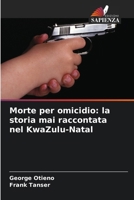 Morte per omicidio: la storia mai raccontata nel KwaZulu-Natal (Italian Edition) 6209575145 Book Cover