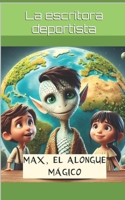 Max, el alongue mágico B0BW32LWCV Book Cover