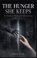 THE HUNGER SHE KEEPS: A Gothic Monster Romance B0HG4D5XL8 Book Cover