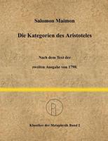 Die Kategorien des Aristoteles: Nach dem Text der zweiten Ausgabe von 1798. 3741239151 Book Cover