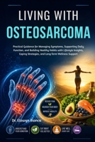 Living With Osteosarcoma: Practical Guidance for Managing Symptoms, Supporting Daily Function, and Building Healthy Habits with Lifestyle Insights, ... Long-Term Wellness Support (Dutch Edition) B0H2QQ9L6H Book Cover