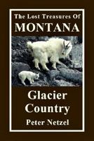 The Lost Treasures Of Montana: Glacier Country 197990085X Book Cover