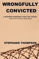 Wrongfully Convicted: Freedom Regained B0BN62H4TZ Book Cover