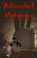 Adirondack Nightmare: A Spooky Tale in the North Country 1934383147 Book Cover
