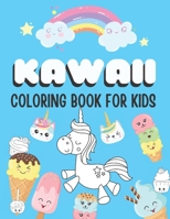 Kawaii Coloring Book For Kids: 50 Cute And Easy Coloring Pages For Children Ages 4-8 - Featuring Unicorns, Cupcakes, Ice-cream Cones, Animals, Chibi B08NZ3Y7HC Book Cover