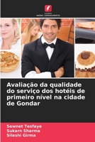 Avaliação da qualidade do serviço dos hotéis de primeiro nível na cidade de Gondar 6209300979 Book Cover