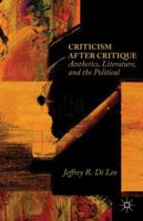 Criticism after Critique: Aesthetics, Literature, and the Political 1137428767 Book Cover