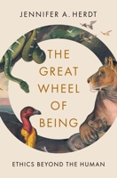 The Great Wheel of Being: Ethics Beyond the Human 0300287216 Book Cover