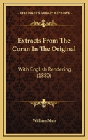 Extracts From The Coran In The Original: With English Rendering (1880) 1166565696 Book Cover