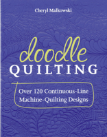 Doodle Quilting: Over 120 Continuous-Line Machine-Quilting Designs 1607056364 Book Cover