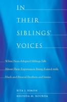 In Their Siblings' Voices: White Non-Adopted Siblings Talk About Their Experiences Being Raised with Black and Biracial Brothers and Sisters 0231148518 Book Cover