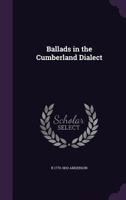 Ballads In The Cumberland Dialect 1176211544 Book Cover