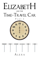 Elizabeth and the Time-Travel Car: Part 1 1639039449 Book Cover