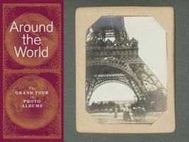 Around the World : The Grand Tour in Photo Albums 1568987080 Book Cover