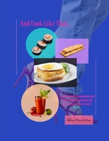 And Cook Like That…: 50 Recipes Inspired By The First Season Of And Just Like That: Part One B0C91TZ94Q Book Cover