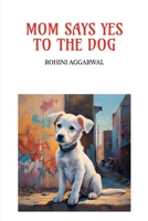 MOM SAYS YES TO THE DOG B0DVTGBC4S Book Cover