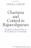 Charisma and Control in Rajneeshpuram: A Community Without Shared Values 0521135133 Book Cover