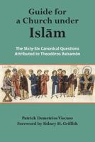 Guide for a Church under Islam: The Sixty-Six Canonical Questions Attributed to Theodoros Balsamon 1935317466 Book Cover