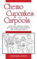 Chemo, Cupcakes and Carpools 0997544414 Book Cover