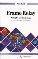 Frame Relay: Principles and Applications (Data Communications and Networks) 0201624001 Book Cover