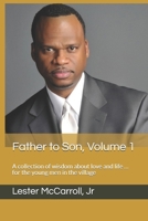 Father to Son, Volume 1: A collection of wisdom about love and life … for the young men in the village B088LJJBWZ Book Cover