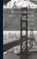 A Winter in the West / by a New Yorker; Volume 1 102145639X Book Cover