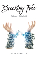 Breaking Free: My Purpose Is Waiting On Me 109805816X Book Cover