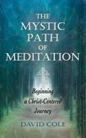 The Mystic Path of Meditation: Beginning a Christ-Centred Journey 1937211991 Book Cover