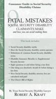 9 Fatal Mistakes Social Security Disability Claimants Make And How You Can Avoid Making Them 1595713115 Book Cover
