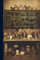 The Tree-Dwellers: By Katherine Elizbeth Dopp 102166376X Book Cover