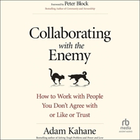 Collaborating with the Enemy: How to Work with People You Don't Agree with or Like or Trust B0G1ZKNV1M Book Cover