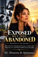 Exposed but Not Ashamed: How God Uses Relational Pressure to Show You Who You Are, and Make Faithful Action Possible B0HJY766DY Book Cover