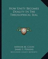 How Unity Becomes Duality In The Theosophical Seal 1425355811 Book Cover