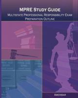 MPRE Study Guide: Multistate Professional Responsibility Examination Outline Study Guide 1451536410 Book Cover