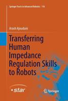 Transferring Human Impedance Regulation Skills to Robots 3319242032 Book Cover