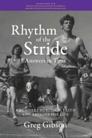 Rhythm of the Stride Answers in Time: A Runners Heritage, Faith and Lessons for Life B0BHJC1G12 Book Cover