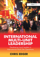 International Multi-Unit Leadership: Developing Local Leaders in International Multi-Site Operations 1032837454 Book Cover