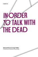 In Order to Talk With the Dead: Selected Poems (Texas Pan American) 0292781237 Book Cover