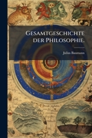 Gesamtgeschichte Der Philosophie: Zweite Auflage Der Geschichte Der Philosophie Nach Ideengehalt Und Beweisen (1903) 1271217171 Book Cover