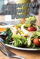 Intermittent Fasting for Women Over 50 Cookbook: The Complete Collection to Improve Your Health and Detox Your Body While Losing Weight and Boosting Metabolism 1802231951 Book Cover