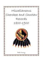 Miscellaneous Cherokee and Choctaw Records, 1800-1900 0788419129 Book Cover