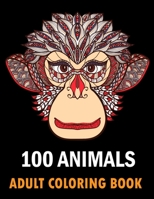 100 Animals Adult Coloring Book: With Lions, Elephants, Owls, Horses, Dogs, Cats, and Many More! Stress Relieving Designs for Adults Relaxation Creative haven books 1693172143 Book Cover