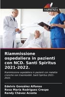 Riammissione ospedaliera in pazienti con NCD. Santi Spiritus 2021-2022.: Riammissione ospedaliera in pazienti con malattie croniche non trasmissibili. Santi Spiritus 2021-2022. 6205917475 Book Cover
