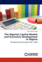 The Nigerian Capital Market and Economic Development in Nigeria: The Nigerian Stock Exchange 3847325272 Book Cover