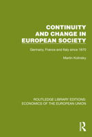 Continuity and Change in European Society: Germany, France and Italy since 1870 (Routledge Library Editions: Economics of the European Union) 1041201990 Book Cover