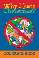 Why I hate Christmas?: Coloring book 1709839546 Book Cover