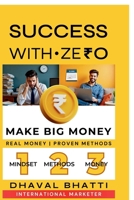 Success With Ze?0: Make Big Money: Laptop + Internet = Zero to ?40 Lakh Journey-Real Money, Proven Methods B0FQWJPW3F Book Cover