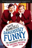 Dangerously Funny: The Uncensored Story of "The Smothers Brothers Comedy Hour" 1439101167 Book Cover